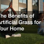 The Benefits of Artificial Grass for Your Home