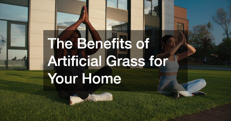 The Benefits of Artificial Grass for Your Home