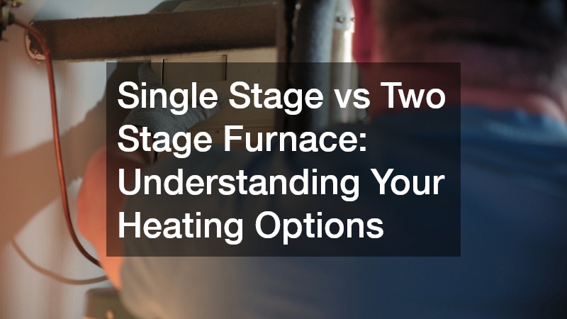 Single Stage vs Two Stage Furnace  Understanding Your Heating Options