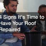 4 Signs Its Time to Have Your Roof Repaired