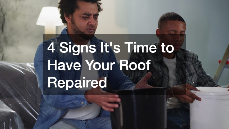 4 Signs Its Time to Have Your Roof Repaired