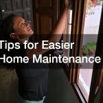 Tips for Easier Home Maintenance