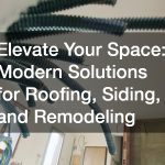 Elevate Your Space  Modern Solutions for Roofing, Siding, and Remodeling